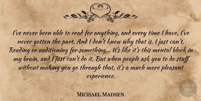 Michael Madsen Quote About Block, Reading, People: Ive Never Been Able To...