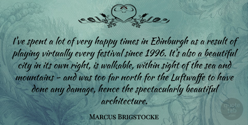 Marcus Brigstocke Quote About Beautiful, Happy Times, Sea: Ive Spent A Lot Of...