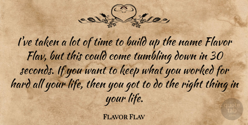 Flavor Flav Quote About Build, Flavor, Hard, Life, Taken: Ive Taken A Lot Of...