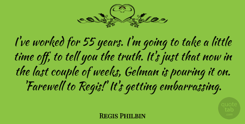 Regis Philbin Quote About Couple, Farewell, Years: Ive Worked For 55 Years...