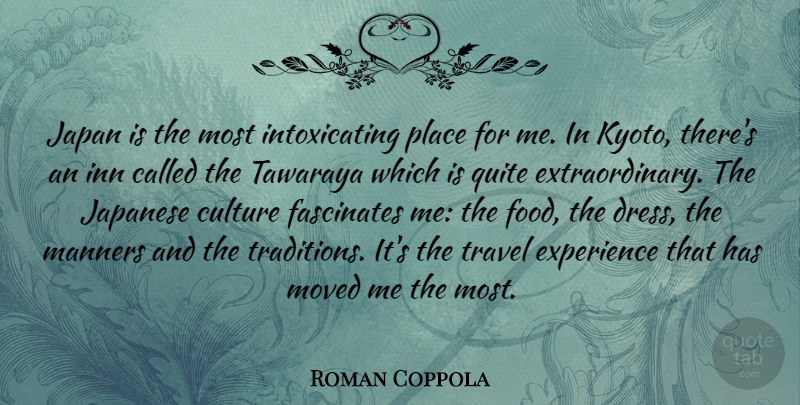 Roman Coppola Quote About Japan, Kyoto, Dresses: Japan Is The Most Intoxicating...