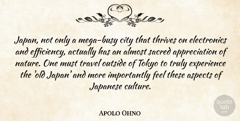 Apolo Ohno Quote About Appreciation, Japan, Cities: Japan Not Only A Mega...