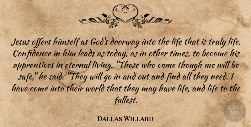 Dallas Willard Quote About Jesus, Needs, World: Jesus Offers Himself As Gods...