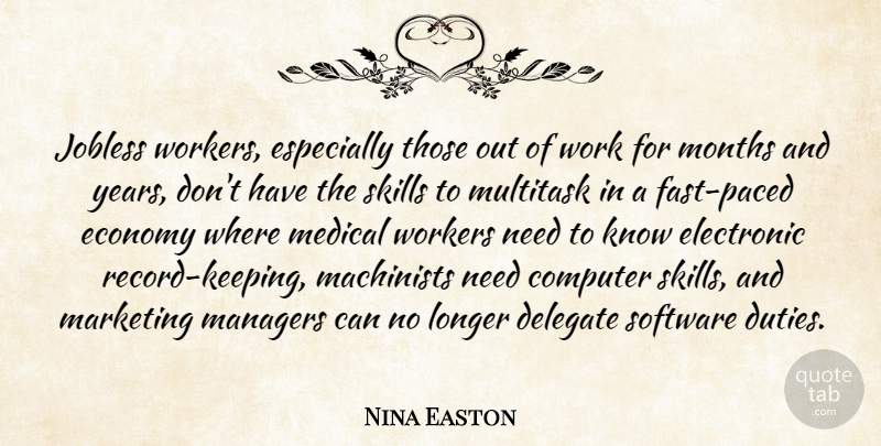 Nina Easton Quote About Computer, Delegate, Economy, Electronic, Longer: Jobless Workers Especially Those Out...