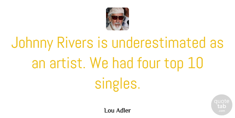 Lou Adler Quote About Four, Johnny: Johnny Rivers Is Underestimated As...