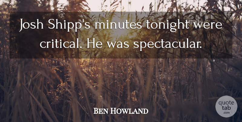 Ben Howland Quote About Josh, Minutes, Tonight: Josh Shipps Minutes Tonight Were...