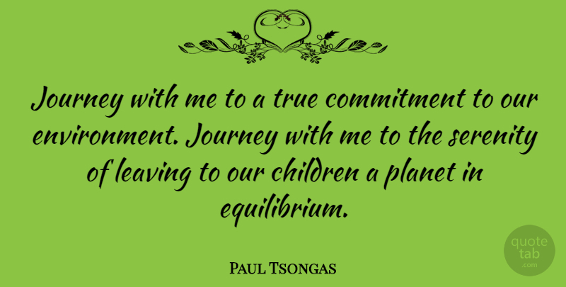 Paul Tsongas Quote About Children, Commitment, Journey: Journey With Me To A...