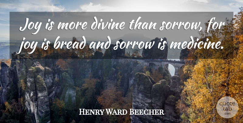 Henry Ward Beecher Quote About Happiness, Medicine, Joy: Joy Is More Divine Than...