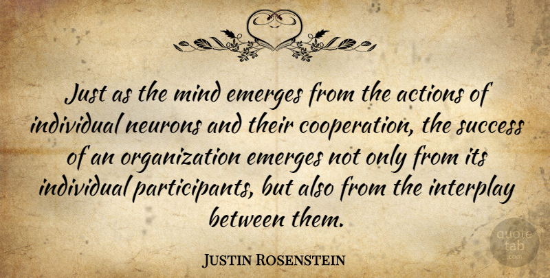 Justin Rosenstein Quote About Emerges, Mind, Neurons, Success: Just As The Mind Emerges...