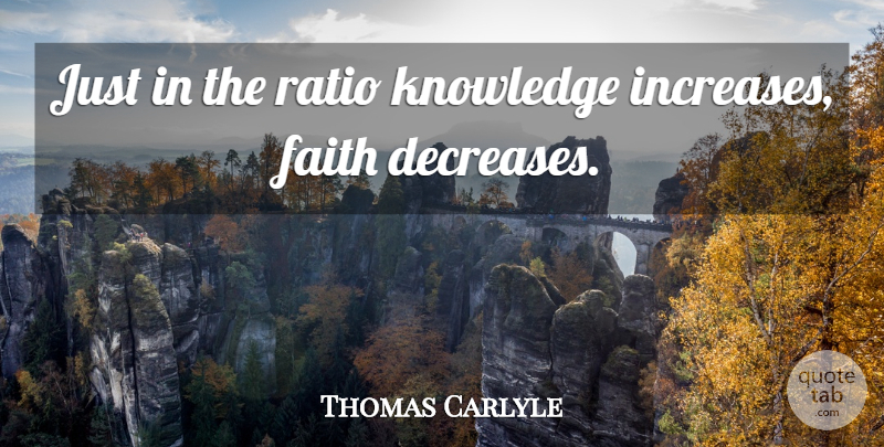 Thomas Carlyle Quote About Ratios, Increase, Decrease: Just In The Ratio Knowledge...