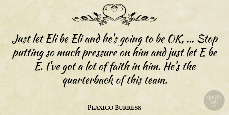 Plaxico Burress Quote About Faith, Pressure, Putting, Stop: Just Let Eli Be Eli...