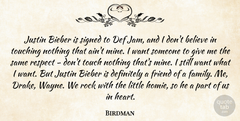 Birdman Quote About Believe, Definitely, Family, Friend, Justin: Justin Bieber Is Signed To...