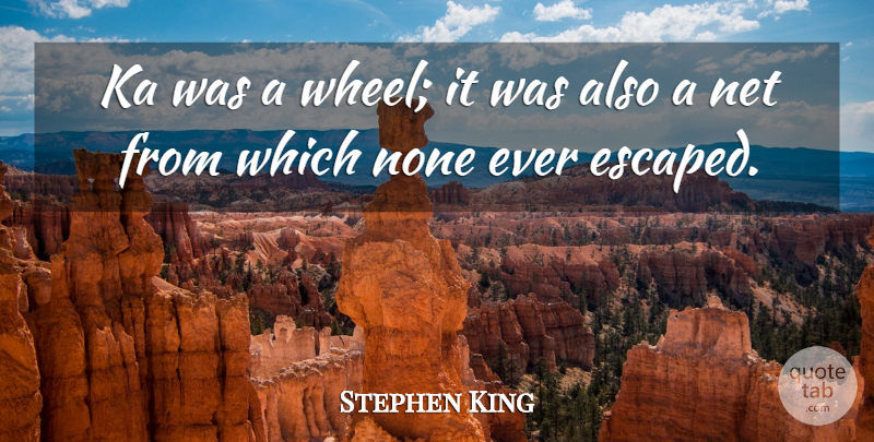 Stephen King Quote About Wheels: Ka Was A Wheel It...