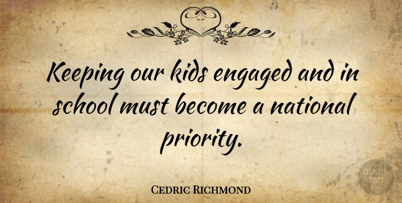 Cedric Richmond Quote About Kids, School, Priorities: Keeping Our Kids Engaged And...