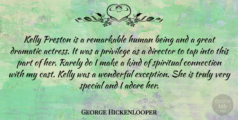 George Hickenlooper Quote About Adore, Connection, Director, Dramatic, Great: Kelly Preston Is A Remarkable...