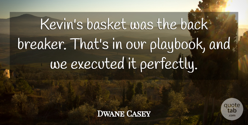 Dwane Casey Quote About Basket: Kevins Basket Was The Back...