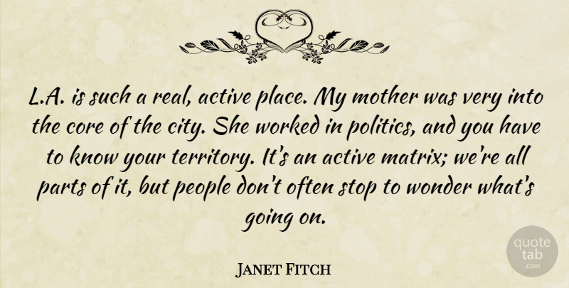 Janet Fitch Quote About Active, Core, Mother, Parts, People: L A Is Such A...