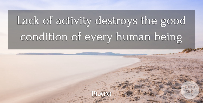 Plato Quote About Fitness, Workout, Exercise: Lack Of Activity Destroys The...