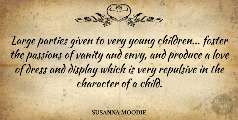 Susanna Moodie Quote About Children, Party, Character: Large Parties Given To Very...