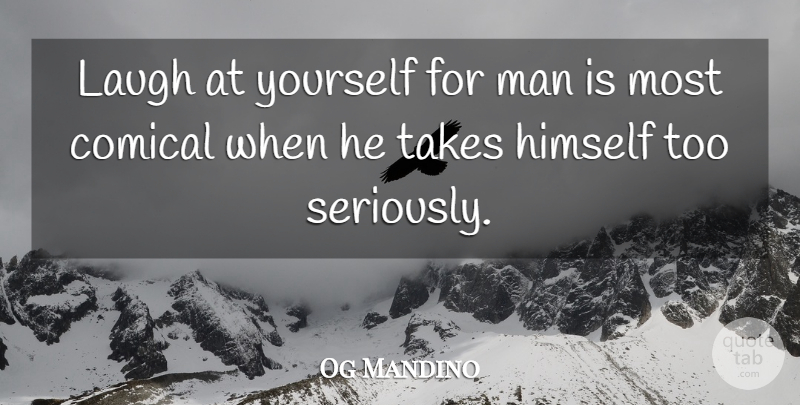 Og Mandino Quote About Men, Laughing, Laugh At Yourself: Laugh At Yourself For Man...