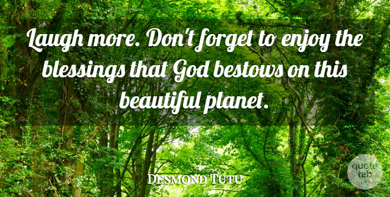 Desmond Tutu Quote About Beautiful, Blessing, Laughing: Laugh More Dont Forget To...