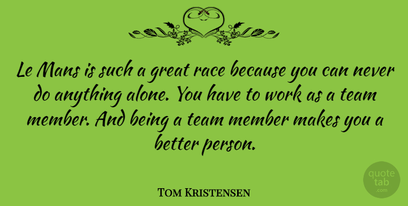 Tom Kristensen Quote About Team, Race, Better Person: Le Mans Is Such A...
