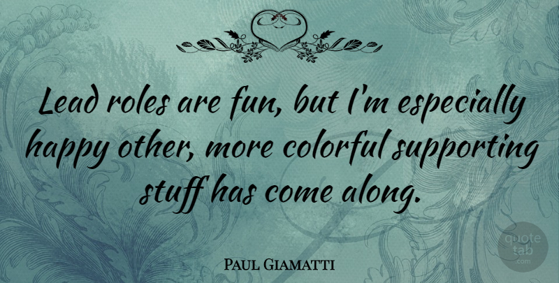 Paul Giamatti Quote About Fun, Stuff, Roles: Lead Roles Are Fun But...