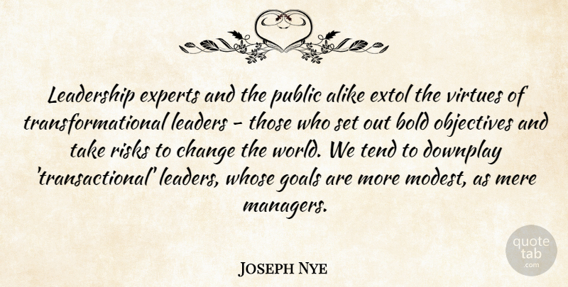 Joseph Nye Quote About Goal, Leader, Risk: Leadership Experts And The Public...
