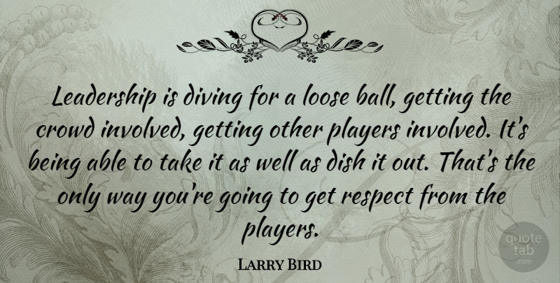 Larry Bird Quote About Motivational, Leadership, Basketball: Leadership Is Diving For A...
