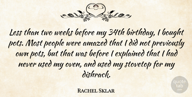 Rachel Sklar Quote About Amazed, Birthday, Bought, People, Weeks: Less Than Two Weeks Before...