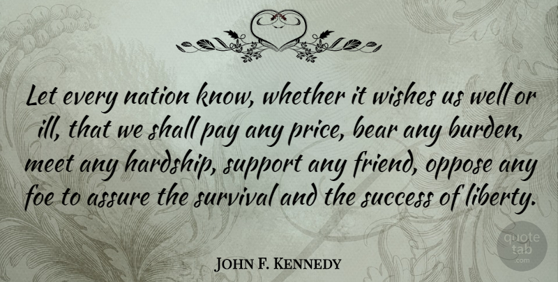 John F. Kennedy Quote About Inspirational, Memorial Day, Freedom: Let Every Nation Know Whether...
