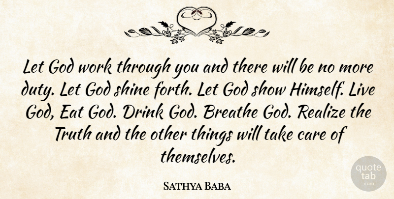 Sathya Baba Quote About Breathe, Care, Drink, Duty, Eat: Let God Work Through You...