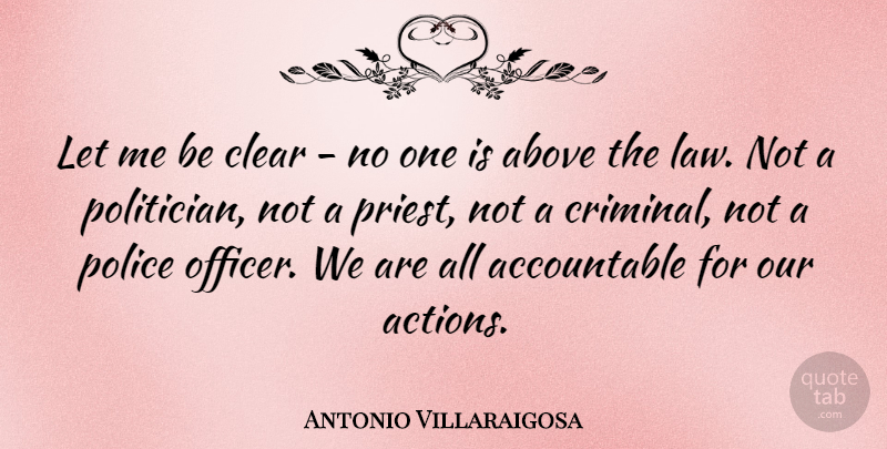 Antonio Villaraigosa Quote About Law, Police, Criminals: Let Me Be Clear No...