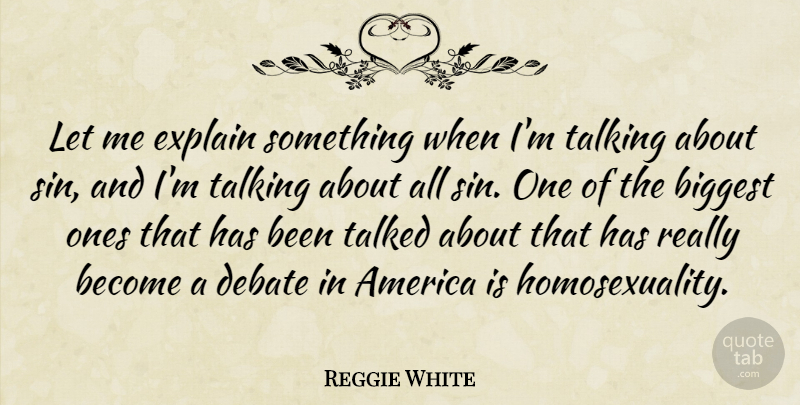 Reggie White Quote About Talking, America, Sin: Let Me Explain Something When...