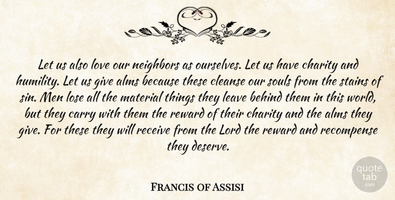 Francis of Assisi Quote About Humility, Men, Giving: Let Us Also Love Our...