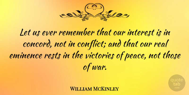William McKinley Quote About Peace, War, Real: Let Us Ever Remember That...