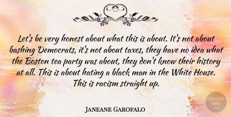 Janeane Garofalo Quote About Hate, Party, Men: Lets Be Very Honest About...