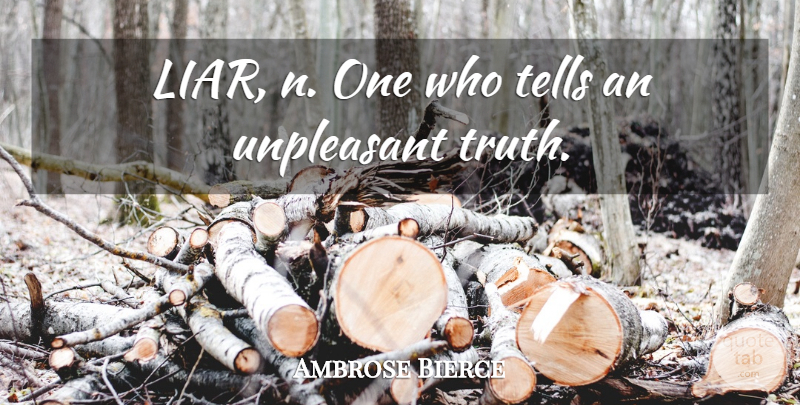 Ambrose Bierce Quote About Truth, Liars: Liar N One Who Tells...