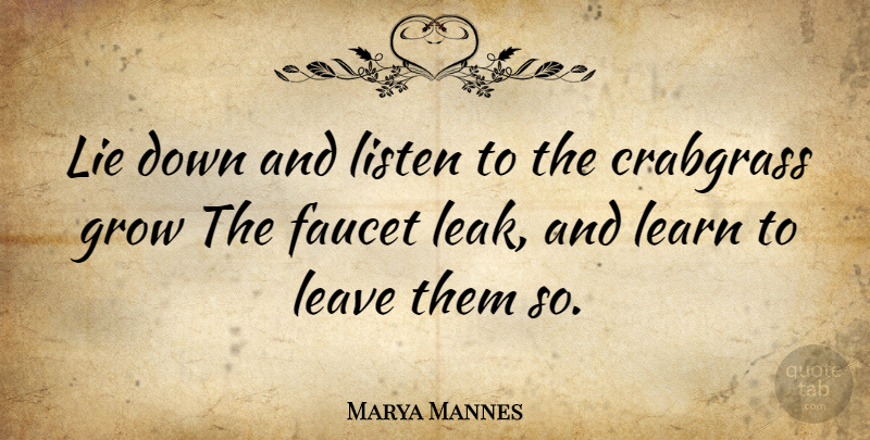 Marya Mannes Quote About American Journalist, Faucet, Leave, Listen: Lie Down And Listen To...