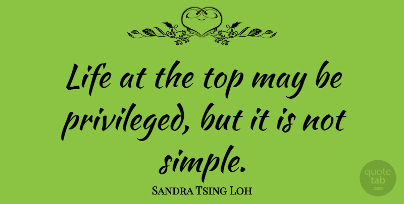 Sandra Tsing Loh Quote About Life: Life At The Top May...