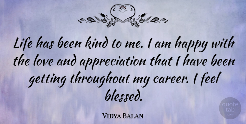 Vidya Balan Quote About Appreciation, Blessed, Careers: Life Has Been Kind To...