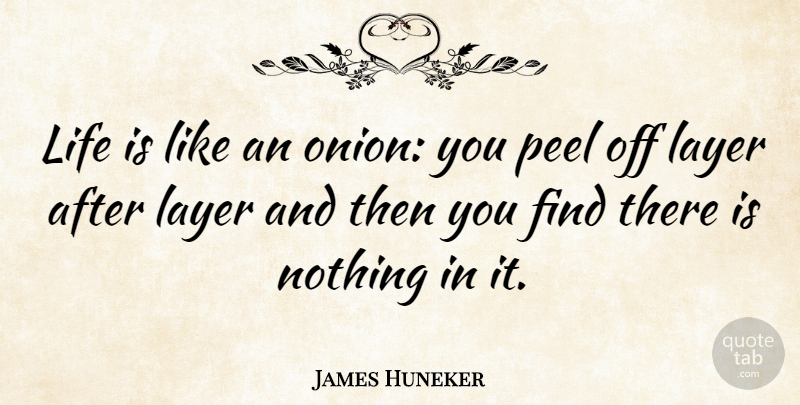 James Huneker Quote About Summer, Food, July: Life Is Like An Onion...