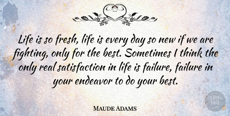 Maude Adams Quote About Endeavor, Failure, Life: Life Is So Fresh Life...