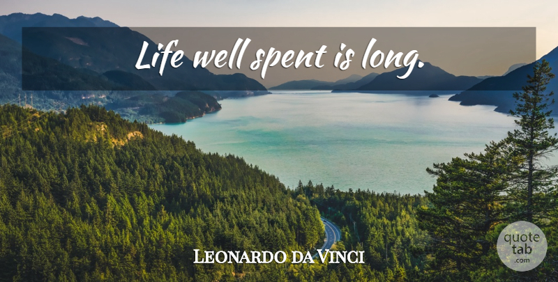 Leonardo da Vinci Quote About Inspirational, Life, Long: Life Well Spent Is Long...