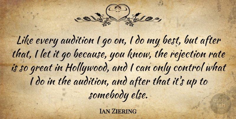 Ian Ziering Quote About Rejection, Let It Go, Hollywood: Like Every Audition I Go...