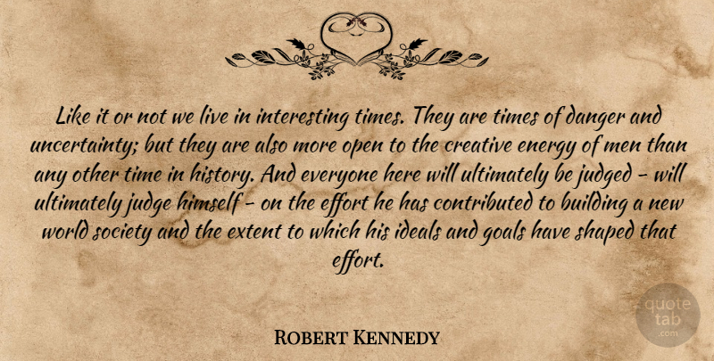 Robert Kennedy Quote About Men, Goal, Interesting: Like It Or Not We...