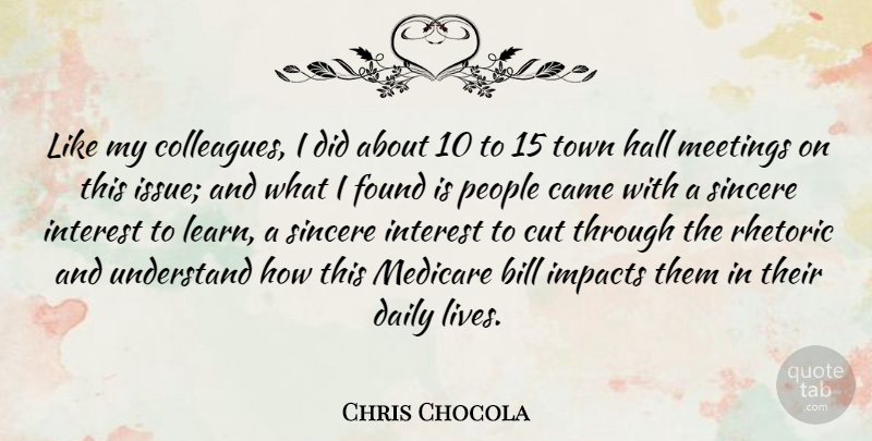 Chris Chocola Quote About Cutting, Issues, Impact: Like My Colleagues I Did...
