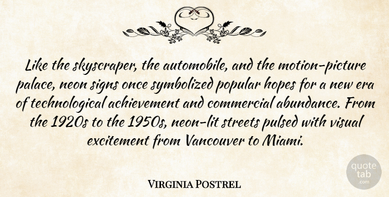 Virginia Postrel Quote About Achievement, Commercial, Era, Hopes, Popular: Like The Skyscraper The Automobile...