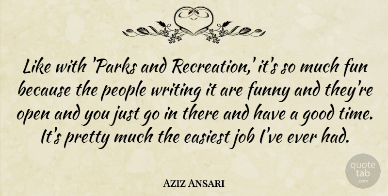 Aziz Ansari Quote About Easiest, Fun, Funny, Good, Job: Like With Parks And Recreation...