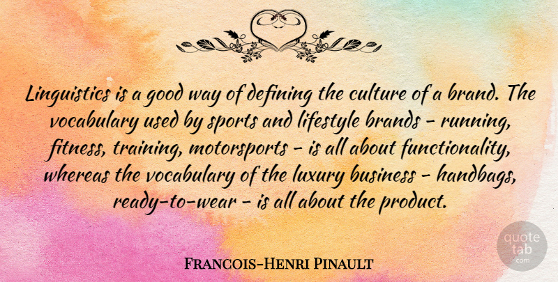 Francois-Henri Pinault Quote About Sports, Running, Luxury: Linguistics Is A Good Way...